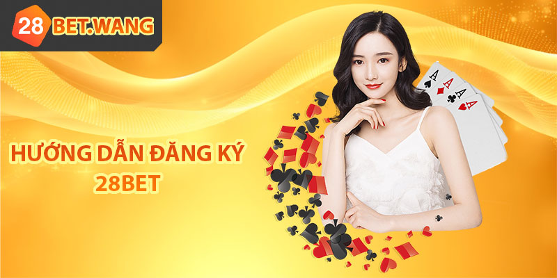 Hướng dẫn đăng ký 28BET nhận code trải nghiệm